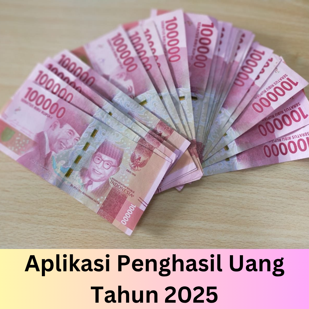 Aplikasi Penghasil Uang Tahun 2025